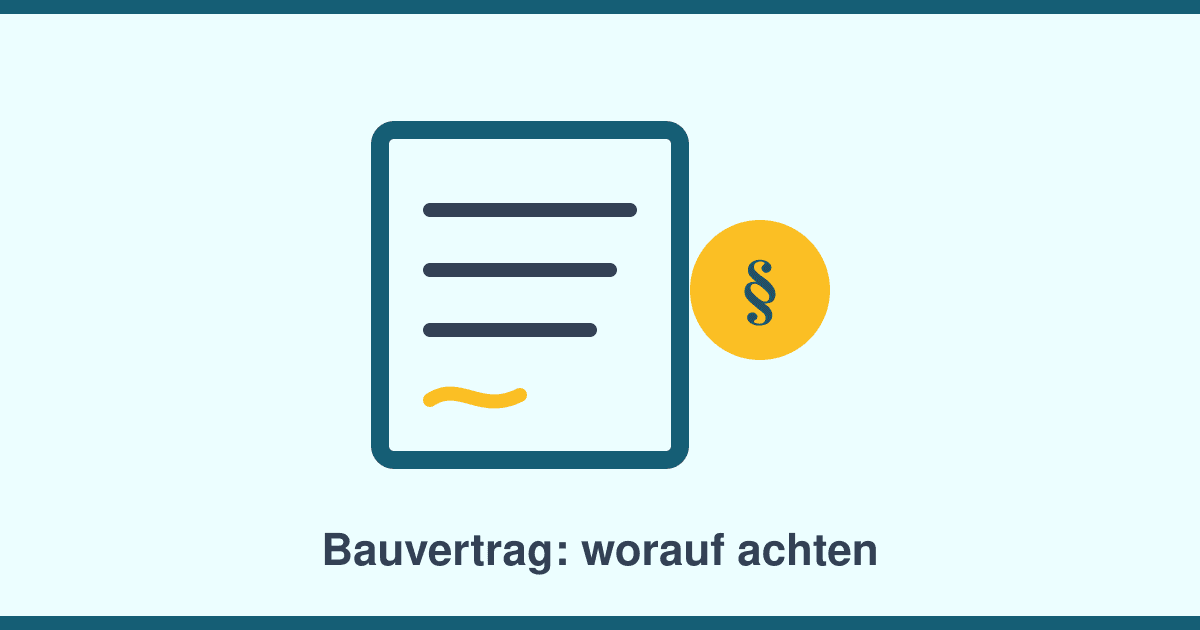 Bauvertrag: Die Punkte, die vor der Unterschrift geklärt sein müssen